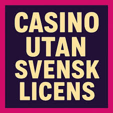 Casinon utan svensk licens En Värld av Möjligheter